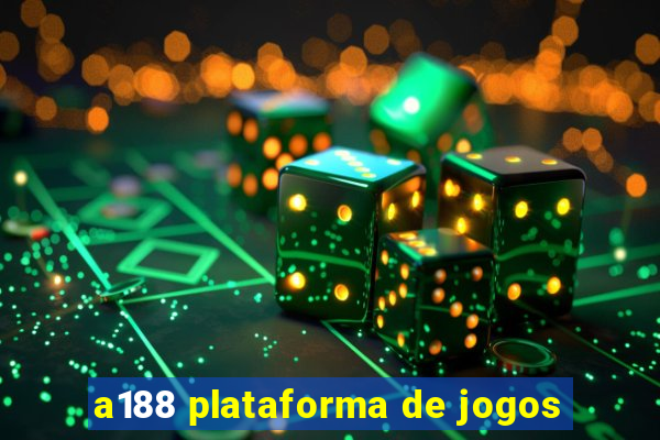 a188 plataforma de jogos